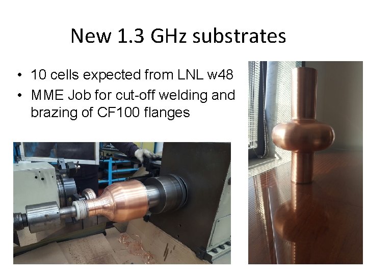 New 1. 3 GHz substrates • 10 cells expected from LNL w 48 •