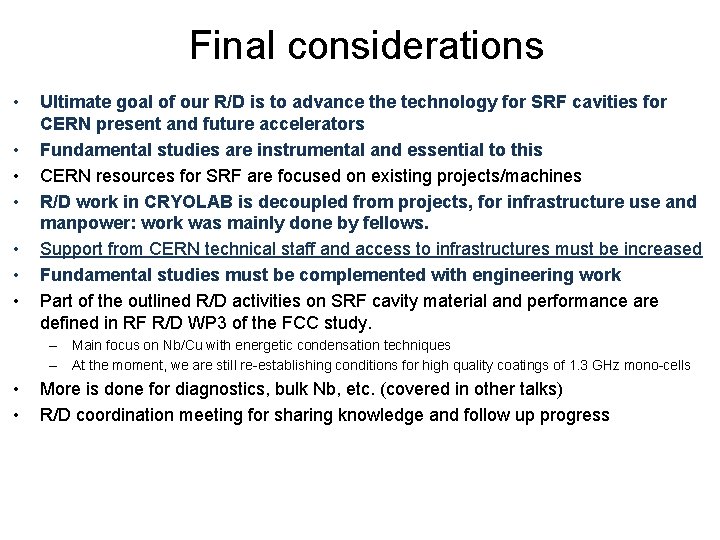 Final considerations • • Ultimate goal of our R/D is to advance the technology