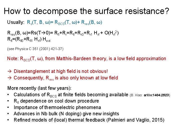 How to decompose the surface resistance? Usually: Rs(T, B, ω)= RBCS(T, ω)+ Rres(B, ω)=Rs(T