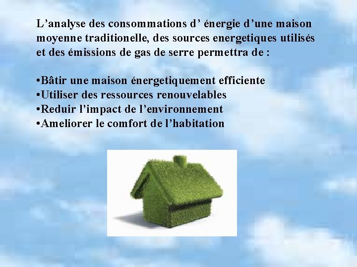 L’analyse des consommations d’ énergie d’une maison moyenne traditionelle, des sources energetiques utilisés et