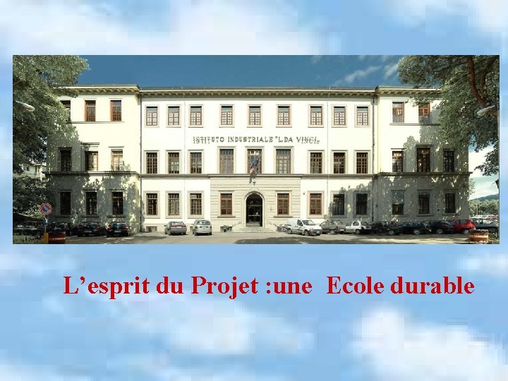 L’esprit du Projet : une Ecole durable 