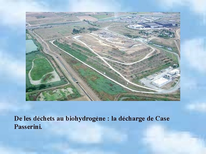 De les déchets au biohydrogène : la décharge de Case Passerini. 
