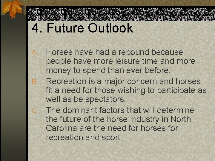 4. Future Outlook Horses have had a rebound because people have more leisure time