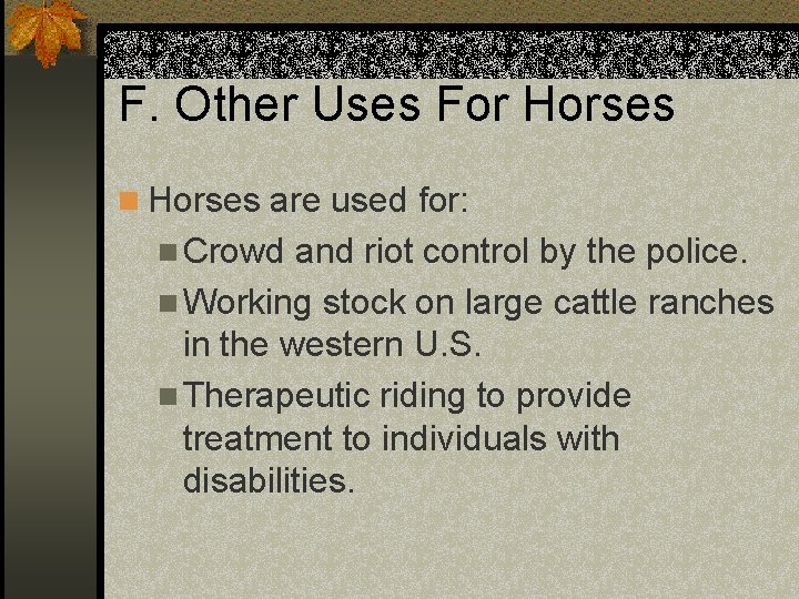 F. Other Uses For Horses n Horses are used for: n Crowd and riot