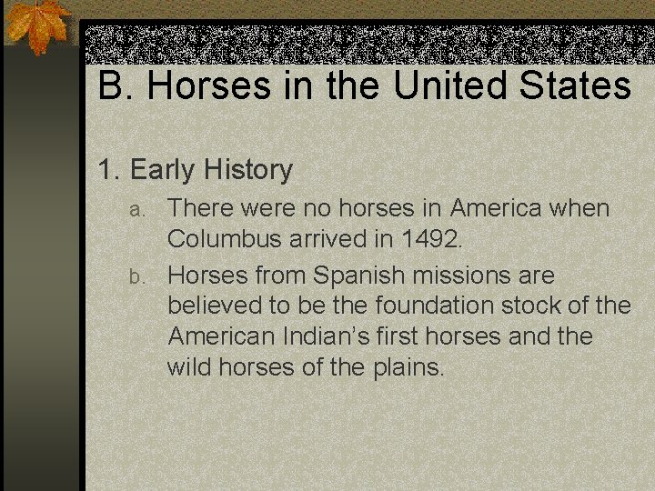 B. Horses in the United States 1. Early History There were no horses in
