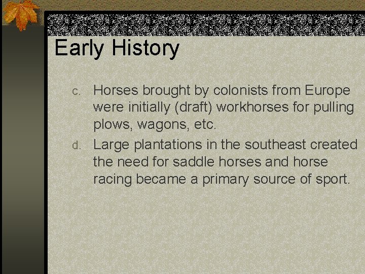 Early History Horses brought by colonists from Europe were initially (draft) workhorses for pulling