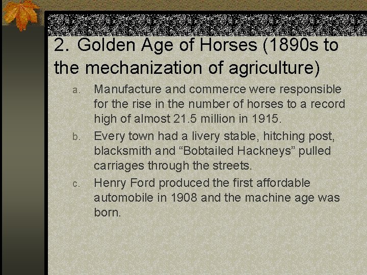 2. Golden Age of Horses (1890 s to the mechanization of agriculture) a. b.