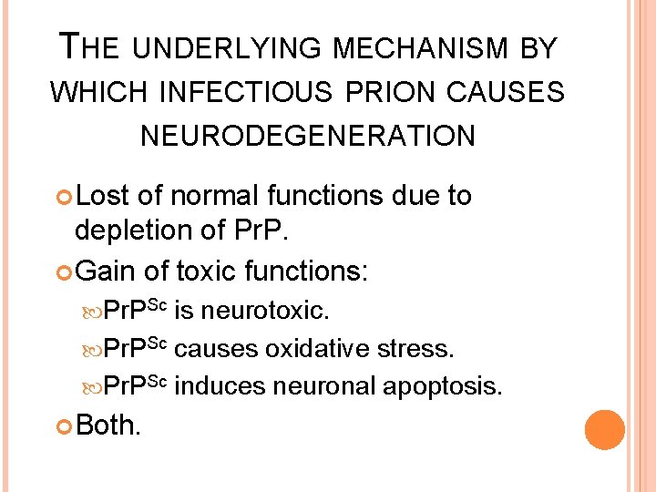 THE UNDERLYING MECHANISM BY WHICH INFECTIOUS PRION CAUSES NEURODEGENERATION Lost of normal functions due