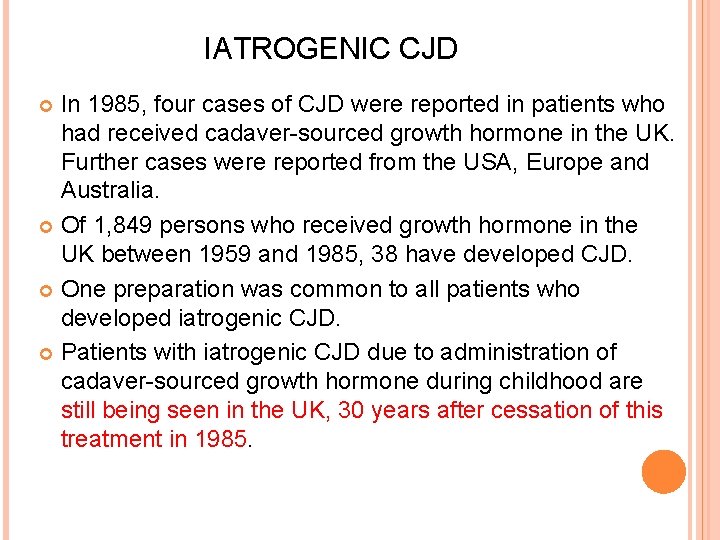 IATROGENIC CJD In 1985, four cases of CJD were reported in patients who had