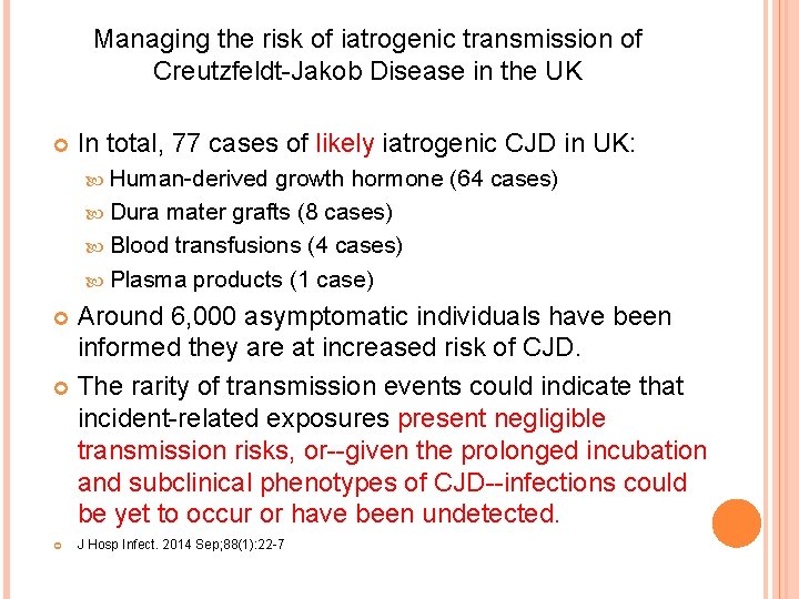 Managing the risk of iatrogenic transmission of Creutzfeldt-Jakob Disease in the UK In total,
