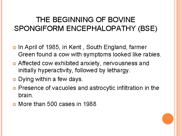 THE BEGINNING OF BOVINE SPONGIFORM ENCEPHALOPATHY (BSE) In April of 1985, in Kent ,