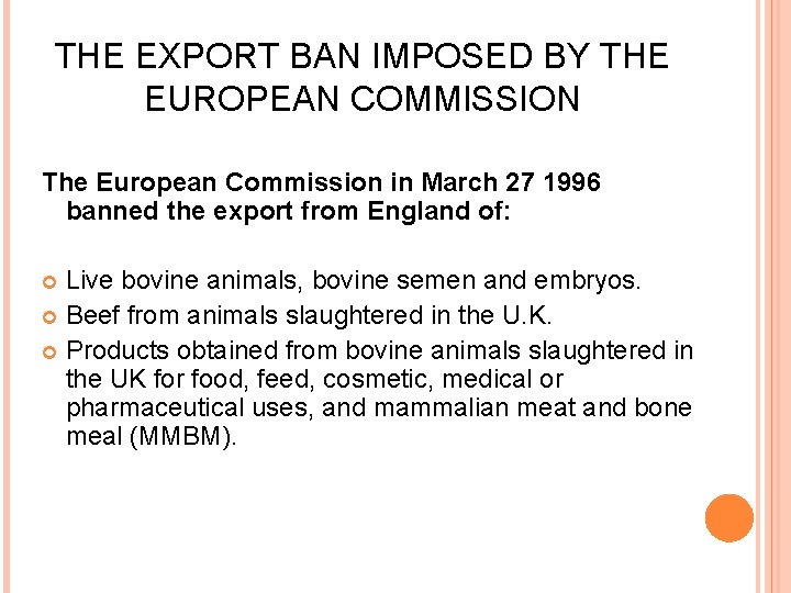 THE EXPORT BAN IMPOSED BY THE EUROPEAN COMMISSION The European Commission in March 27