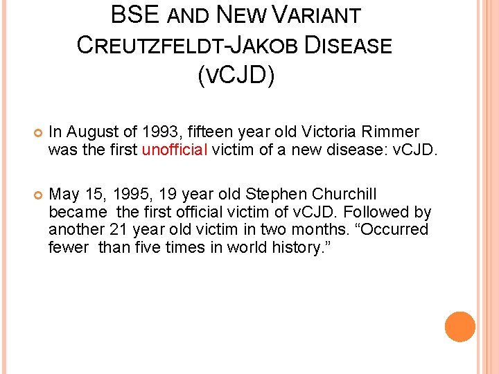 BSE AND NEW VARIANT CREUTZFELDT-JAKOB DISEASE (VCJD) In August of 1993, fifteen year old