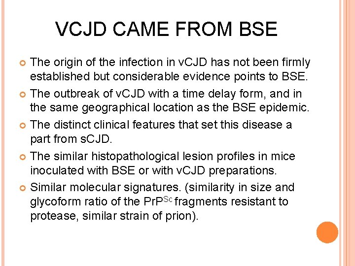 VCJD CAME FROM BSE The origin of the infection in v. CJD has not
