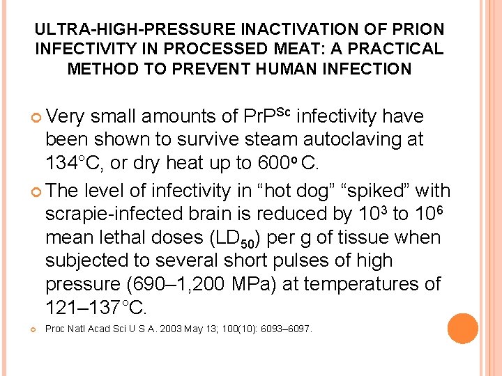 ULTRA-HIGH-PRESSURE INACTIVATION OF PRION INFECTIVITY IN PROCESSED MEAT: A PRACTICAL METHOD TO PREVENT HUMAN