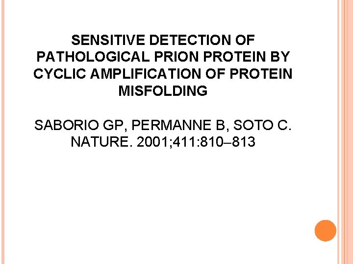 SENSITIVE DETECTION OF PATHOLOGICAL PRION PROTEIN BY CYCLIC AMPLIFICATION OF PROTEIN MISFOLDING SABORIO GP,
