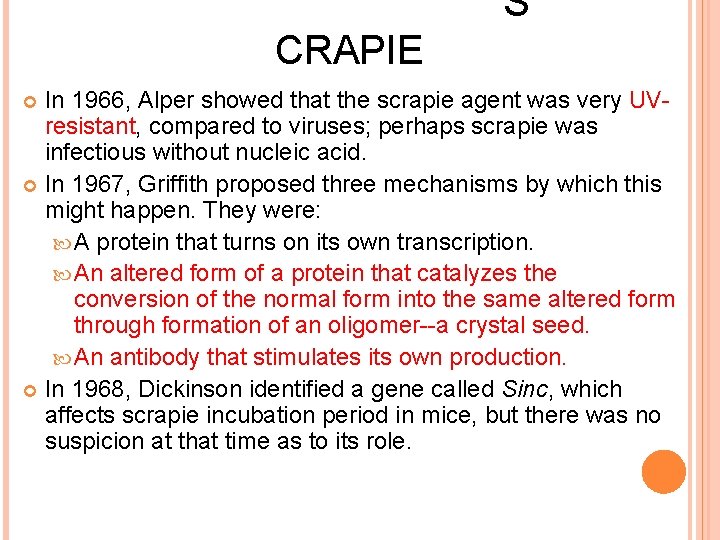 S CRAPIE In 1966, Alper showed that the scrapie agent was very UVresistant, compared