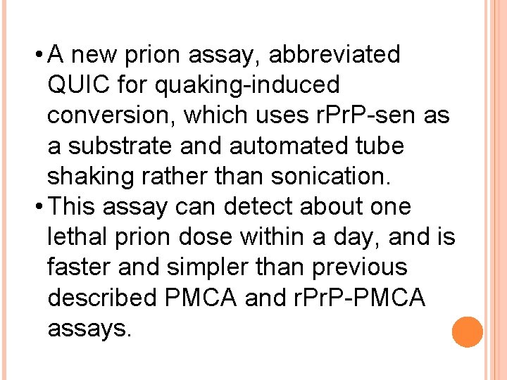  • A new prion assay, abbreviated QUIC for quaking-induced conversion, which uses r.
