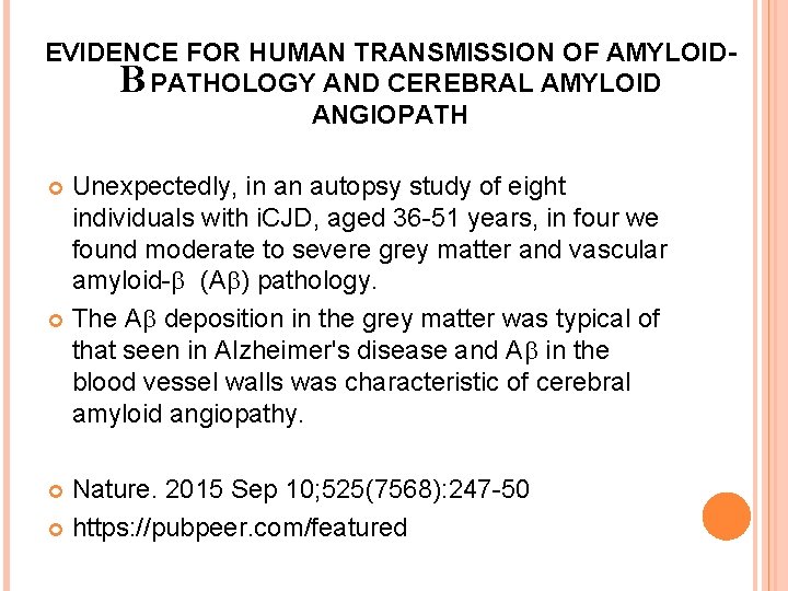 EVIDENCE FOR HUMAN TRANSMISSION OF AMYLOIDΒ PATHOLOGY AND CEREBRAL AMYLOID ANGIOPATH Unexpectedly, in an