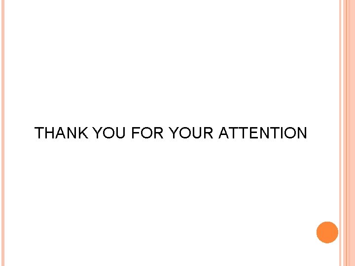 THANK YOU FOR YOUR ATTENTION 