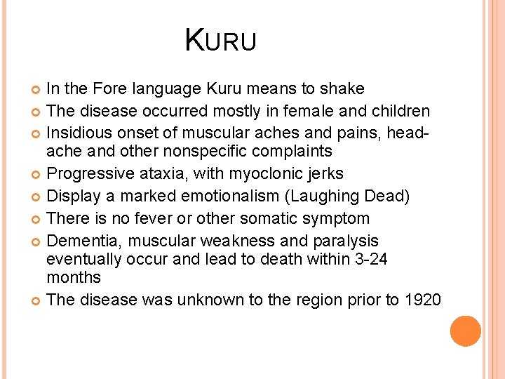 KURU In the Fore language Kuru means to shake The disease occurred mostly in