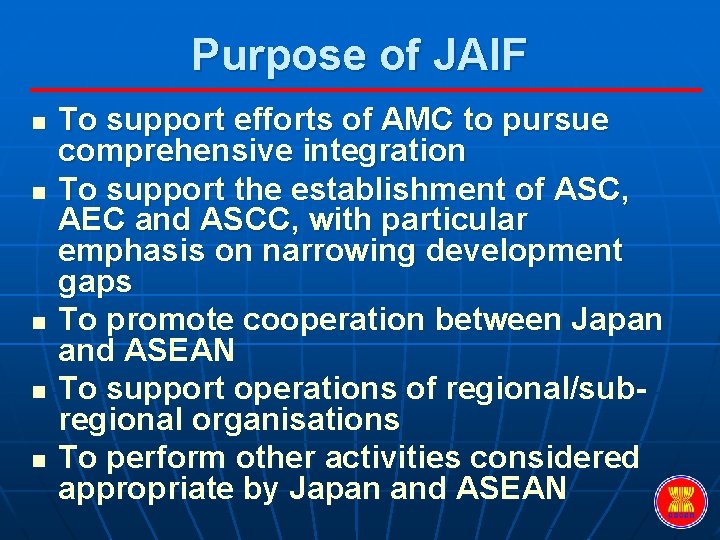 Purpose of JAIF n n n To support efforts of AMC to pursue comprehensive