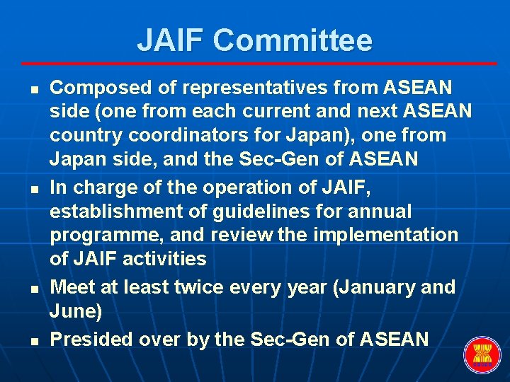 JAIF Committee n n Composed of representatives from ASEAN side (one from each current