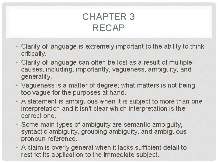 CHAPTER 3 RECAP • Clarity of language is extremely important to the ability to