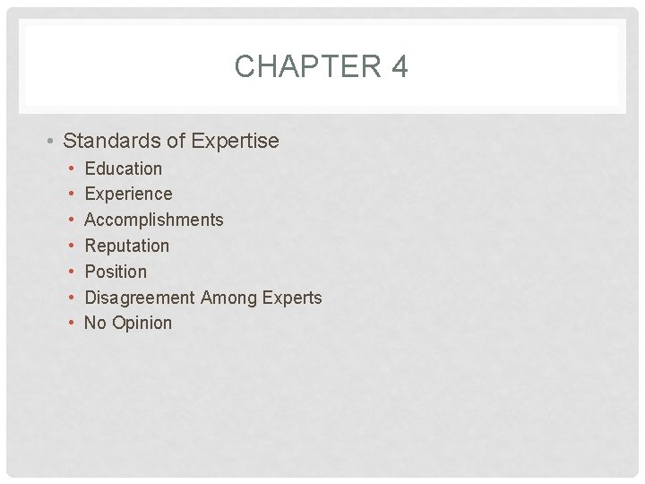 CHAPTER 4 • Standards of Expertise • • Education Experience Accomplishments Reputation Position Disagreement