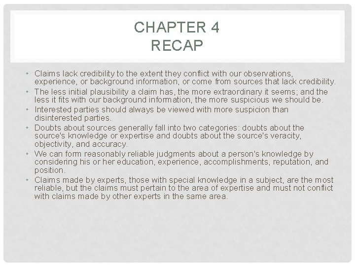 CHAPTER 4 RECAP • Claims lack credibility to the extent they conflict with our