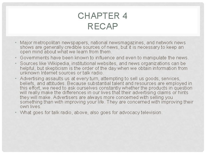 CHAPTER 4 RECAP • Major metropolitan newspapers, national newsmagazines, and network news shows are