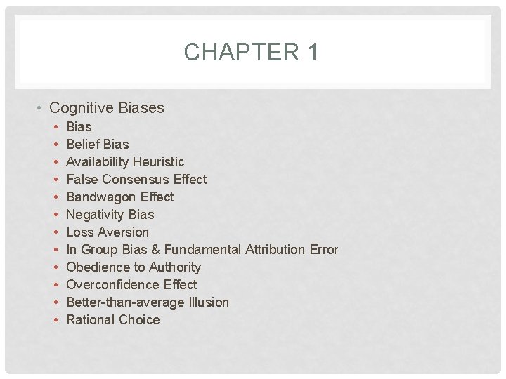 CHAPTER 1 • Cognitive Biases • • • Bias Belief Bias Availability Heuristic False