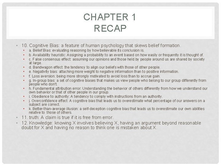 CHAPTER 1 RECAP • 10. Cognitive Bias: a feature of human psychology that skews