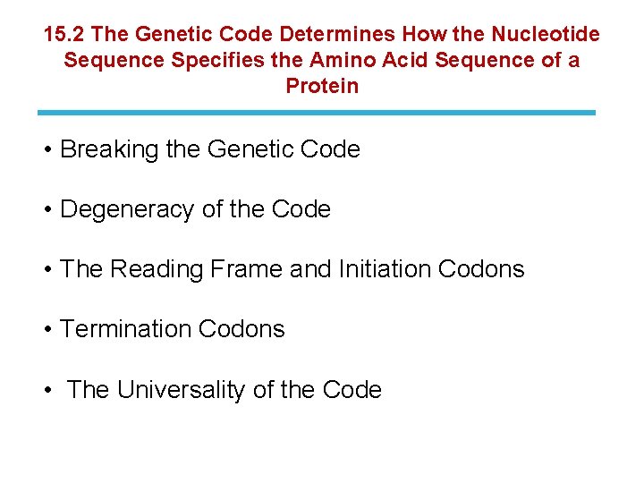 15. 2 The Genetic Code Determines How the Nucleotide Sequence Specifies the Amino Acid