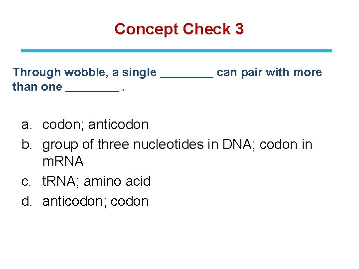 Concept Check 3 Through wobble, a single than one. can pair with more a.