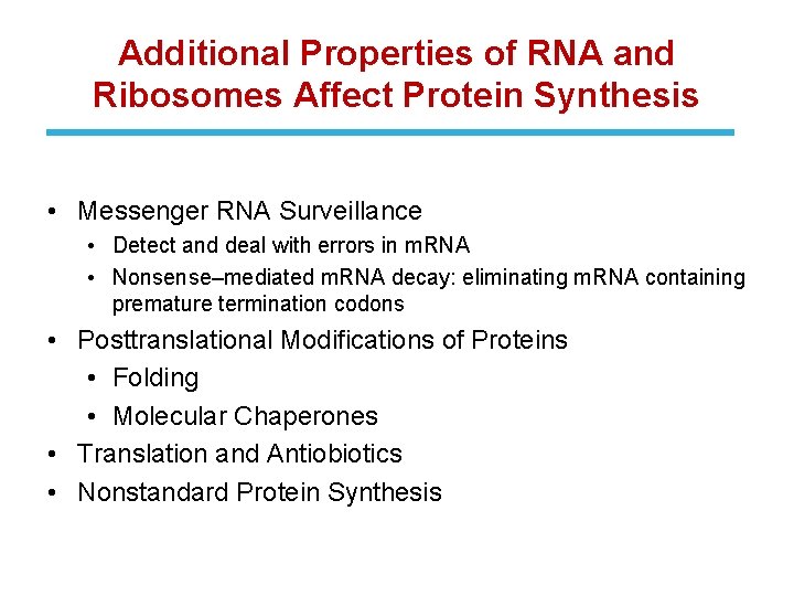 Additional Properties of RNA and Ribosomes Affect Protein Synthesis • Messenger RNA Surveillance •