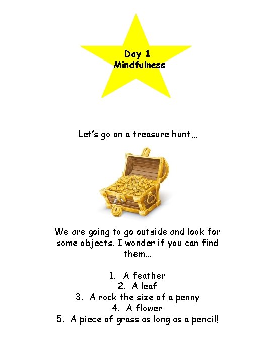 Day 1 Mindfulness Let’s go on a treasure hunt… We are going to go