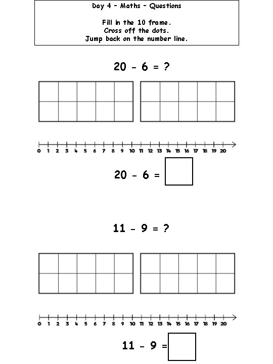 Day 4 – Maths – Questions Fill in the 10 frame. Cross off the