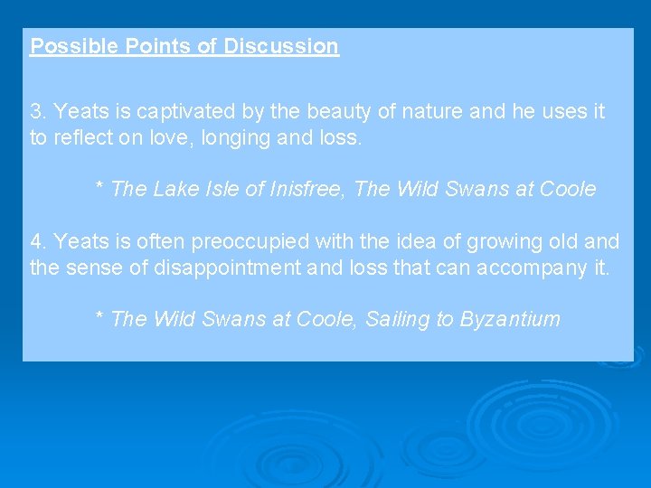 Possible Points of Discussion 3. Yeats is captivated by the beauty of nature and