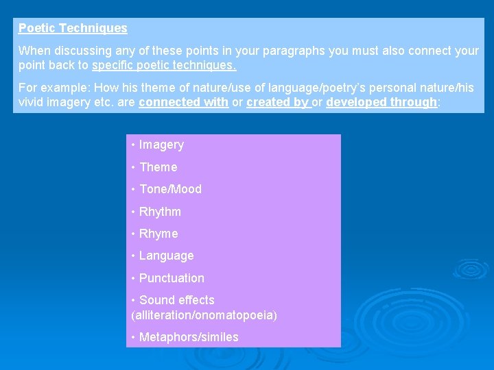 Poetic Techniques When discussing any of these points in your paragraphs you must also