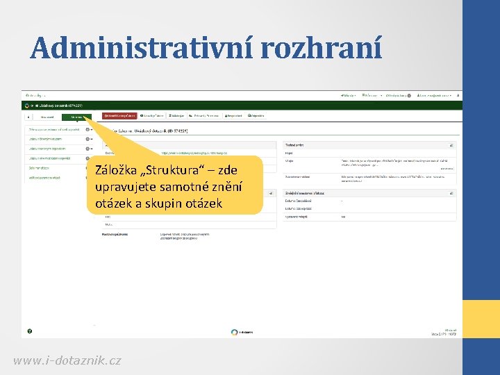 Administrativní rozhraní Záložka „Struktura“ – zde upravujete samotné znění otázek a skupin otázek www.