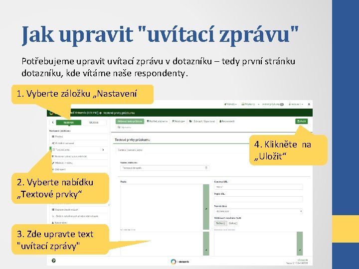 Jak upravit "uvítací zprávu" Potřebujeme upravit uvítací zprávu v dotazníku – tedy první stránku