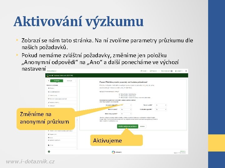 Aktivování výzkumu • Zobrazí se nám tato stránka. Na ní zvolíme parametry průzkumu dle