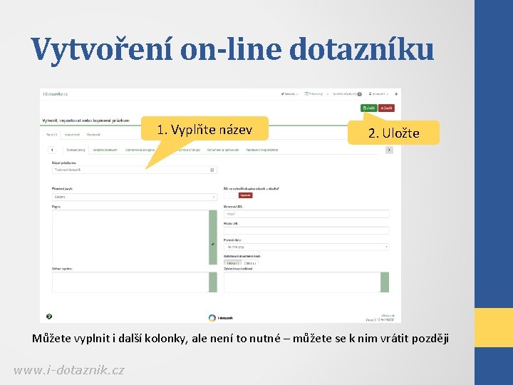 Vytvoření on-line dotazníku 1. Vyplňte název 2. Uložte Můžete vyplnit i další kolonky, ale