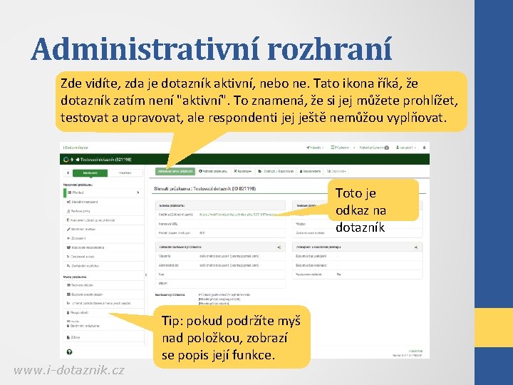 Administrativní rozhraní Zde vidíte, zda je dotazník aktivní, nebo ne. Tato ikona říká, že