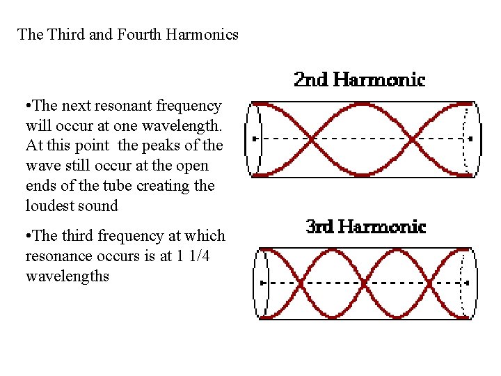 The Third and Fourth Harmonics • The next resonant frequency will occur at one