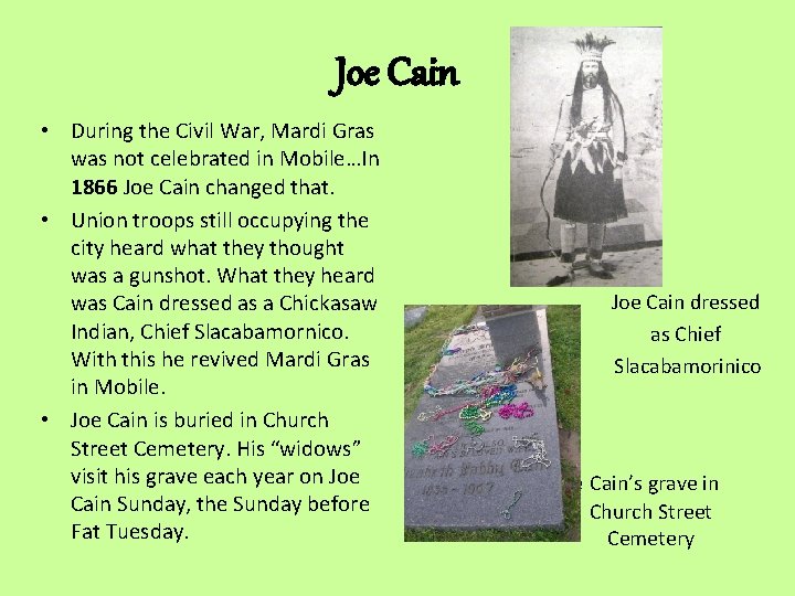Joe Cain • During the Civil War, Mardi Gras was not celebrated in Mobile…In