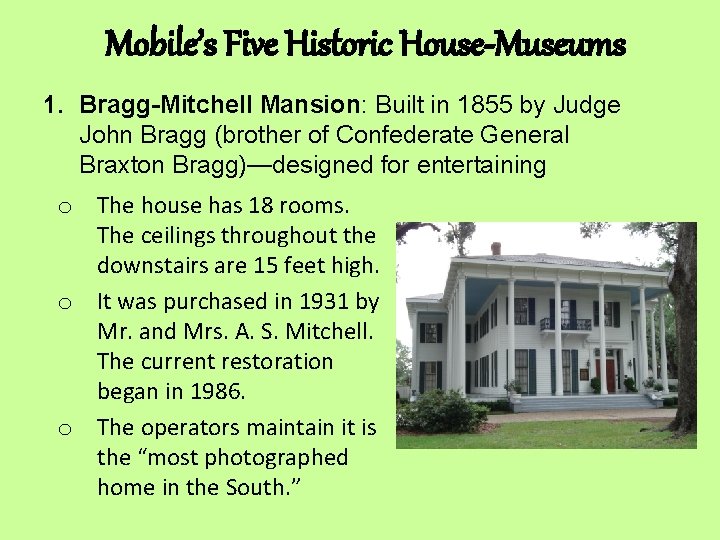 Mobile’s Five Historic House-Museums 1. Bragg-Mitchell Mansion: Built in 1855 by Judge John Bragg