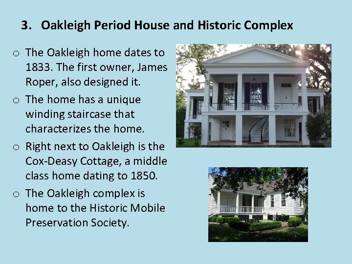 3. Oakleigh Period House and Historic Complex o The Oakleigh home dates to 1833.