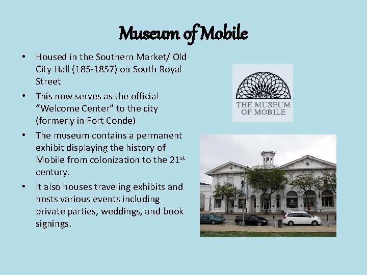 Museum of Mobile • Housed in the Southern Market/ Old City Hall (185 -1857)